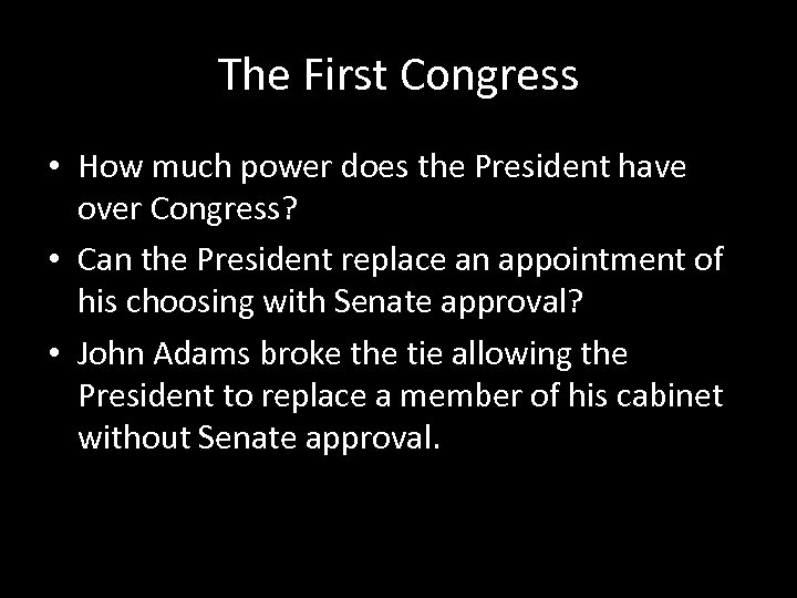 The First Congress • How much power does the President have over Congress? •