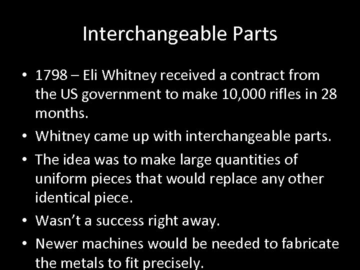 Interchangeable Parts • 1798 – Eli Whitney received a contract from the US government