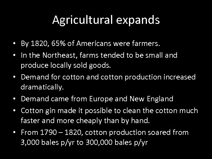 Agricultural expands • By 1820, 65% of Americans were farmers. • In the Northeast,