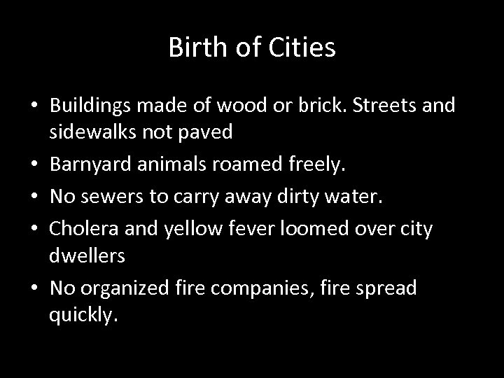 Birth of Cities • Buildings made of wood or brick. Streets and sidewalks not