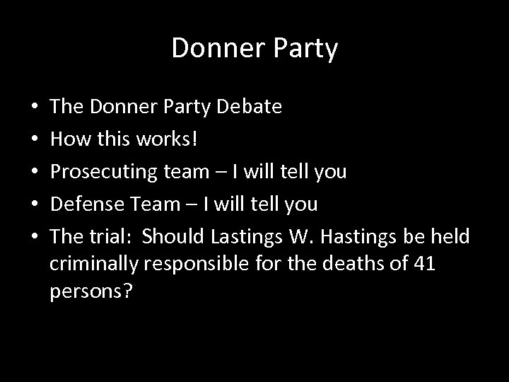 Donner Party • • • The Donner Party Debate How this works! Prosecuting team