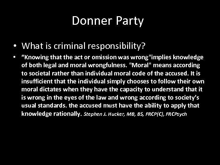 Donner Party • What is criminal responsibility? • “Knowing that the act or omission