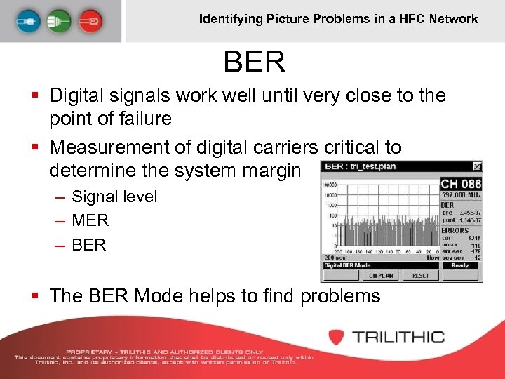 Identifying Picture Problems in a HFC Network BER § Digital signals work well until