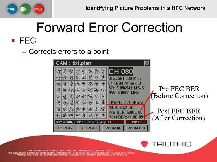 Identifying Picture Problems in a HFC Network Forward Error Correction § FEC – Corrects