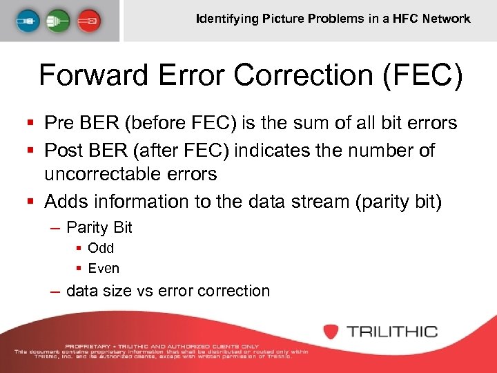 Identifying Picture Problems in a HFC Network Forward Error Correction (FEC) § Pre BER