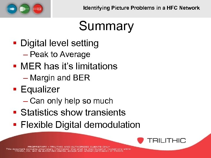 Identifying Picture Problems in a HFC Network Summary § Digital level setting – Peak