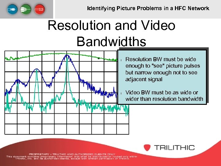 Identifying Picture Problems in a HFC Network Resolution and Video Bandwidths l l Resolution