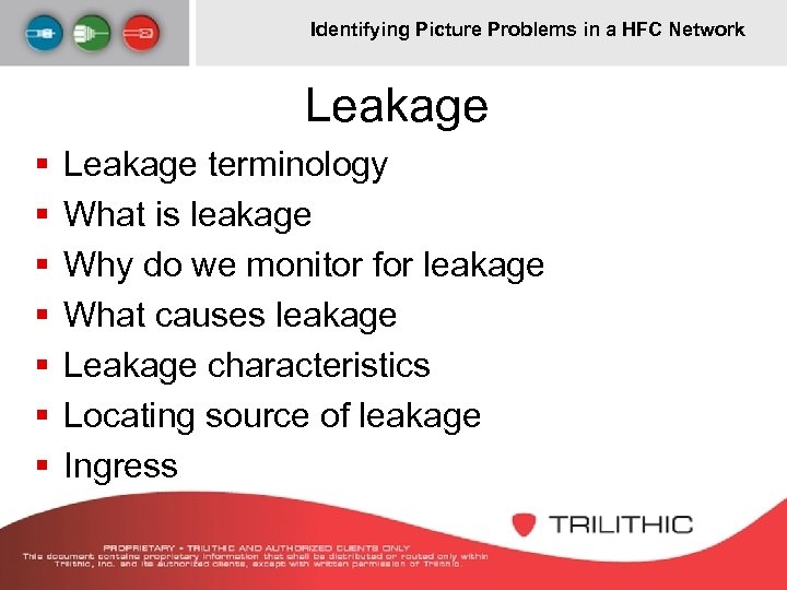 Identifying Picture Problems in a HFC Network Leakage § § § § Leakage terminology