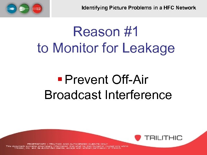 Identifying Picture Problems in a HFC Network Reason #1 to Monitor for Leakage §