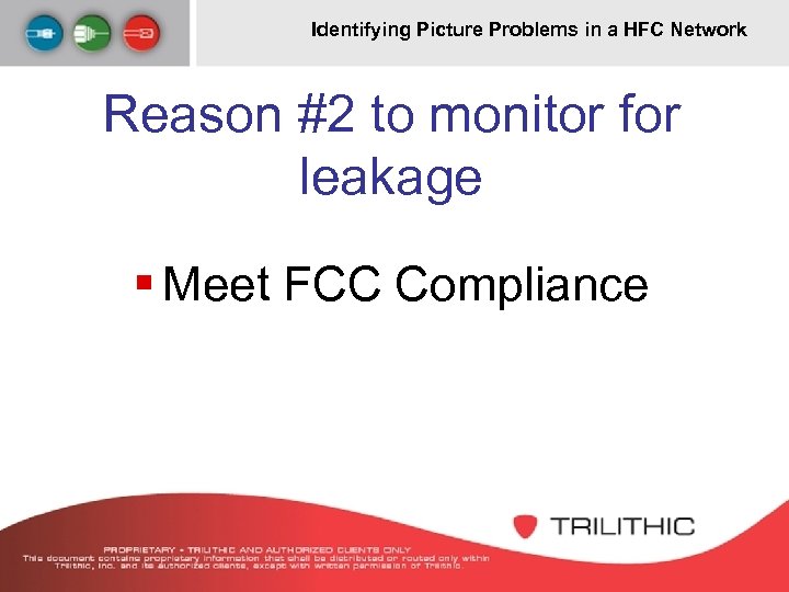 Identifying Picture Problems in a HFC Network Reason #2 to monitor for leakage §