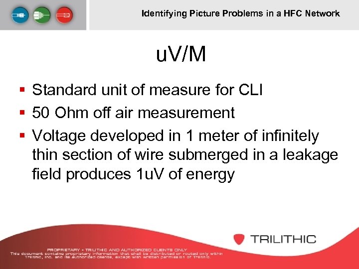 Identifying Picture Problems in a HFC Network u. V/M § Standard unit of measure