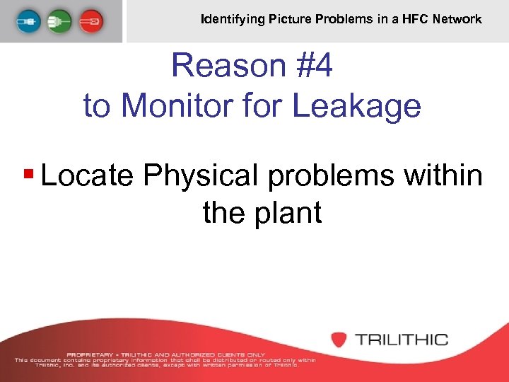Identifying Picture Problems in a HFC Network Reason #4 to Monitor for Leakage §