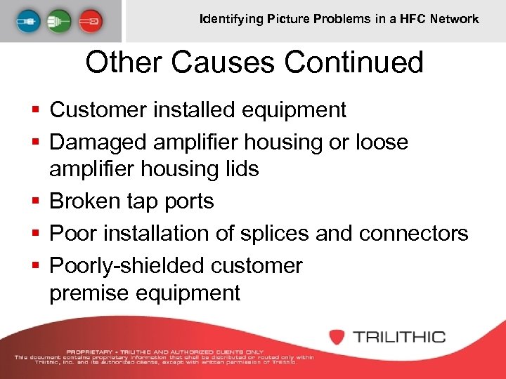 Identifying Picture Problems in a HFC Network Other Causes Continued § Customer installed equipment