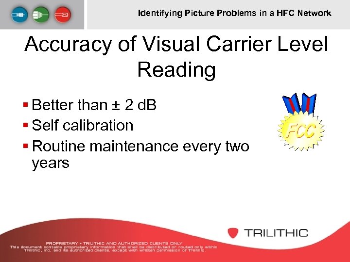 Identifying Picture Problems in a HFC Network Accuracy of Visual Carrier Level Reading §