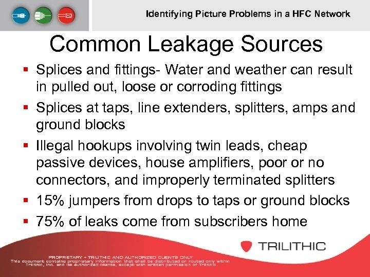 Identifying Picture Problems in a HFC Network Common Leakage Sources § Splices and fittings-