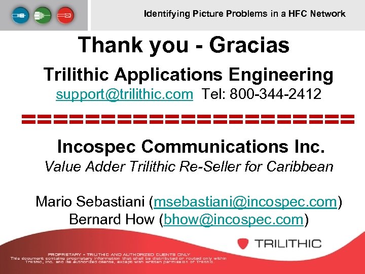 Identifying Picture Problems in a HFC Network Thank you - Gracias Trilithic Applications Engineering