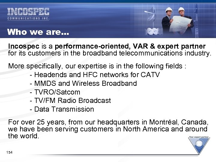 Identifying Picture Problems in a HFC Network Who we are… Incospec is a performance-oriented,