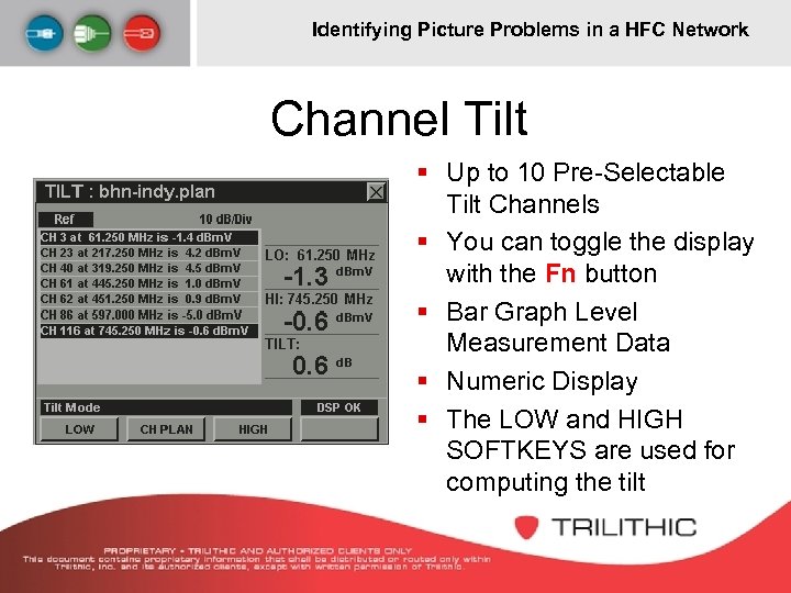 Identifying Picture Problems in a HFC Network Channel Tilt § Up to 10 Pre-Selectable