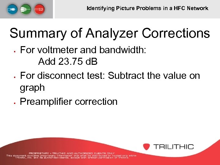 Identifying Picture Problems in a HFC Network Summary of Analyzer Corrections § § §