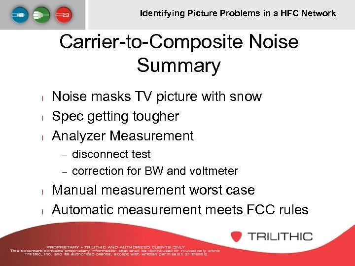 Identifying Picture Problems in a HFC Network Carrier-to-Composite Noise Summary l l l Noise