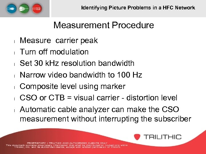 Identifying Picture Problems in a HFC Network Measurement Procedure l l l l Measure