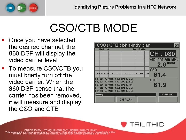 Identifying Picture Problems in a HFC Network CSO/CTB MODE § Once you have selected