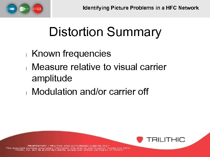 Identifying Picture Problems in a HFC Network Distortion Summary l l l Known frequencies