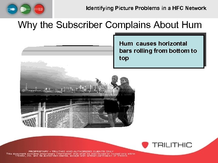 Identifying Picture Problems in a HFC Network Why the Subscriber Complains About Hum causes