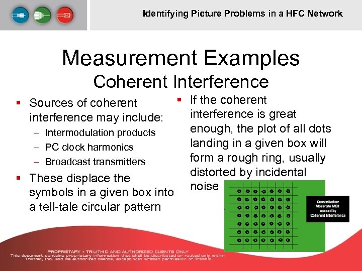 Identifying Picture Problems in a HFC Network Measurement Examples Coherent Interference § If the