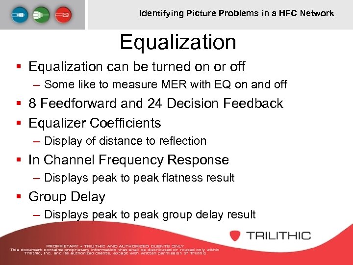 Identifying Picture Problems in a HFC Network Equalization § Equalization can be turned on