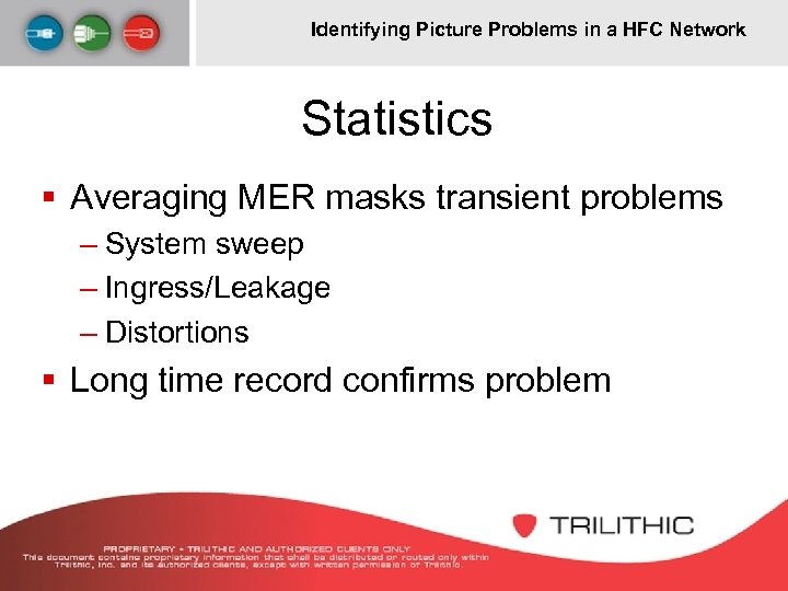 Identifying Picture Problems in a HFC Network Statistics § Averaging MER masks transient problems
