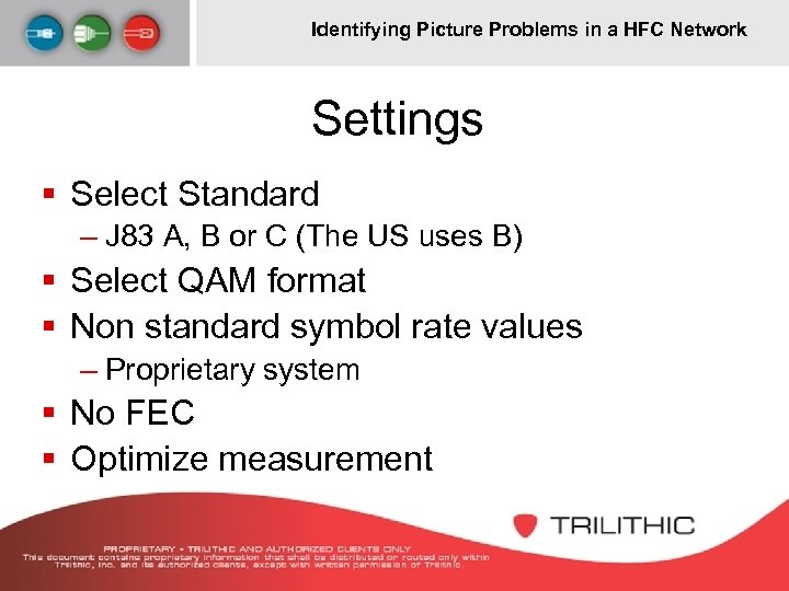 Identifying Picture Problems in a HFC Network Settings § Select Standard – J 83