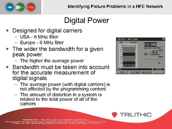 Identifying Picture Problems in a HFC Network Digital Power § Designed for digital carriers