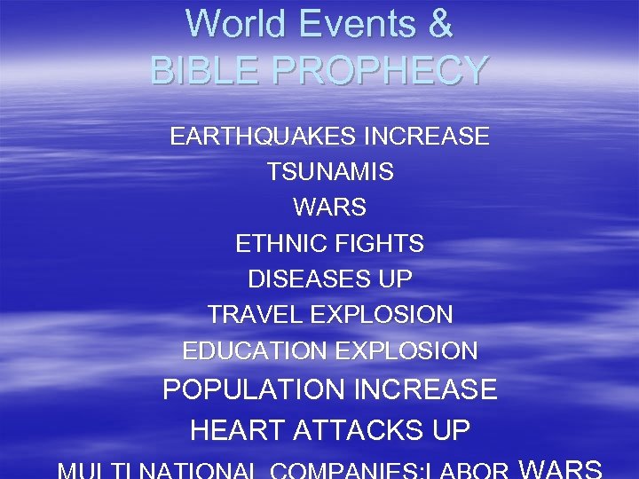 World Events & BIBLE PROPHECY EARTHQUAKES INCREASE TSUNAMIS WARS ETHNIC FIGHTS DISEASES UP TRAVEL