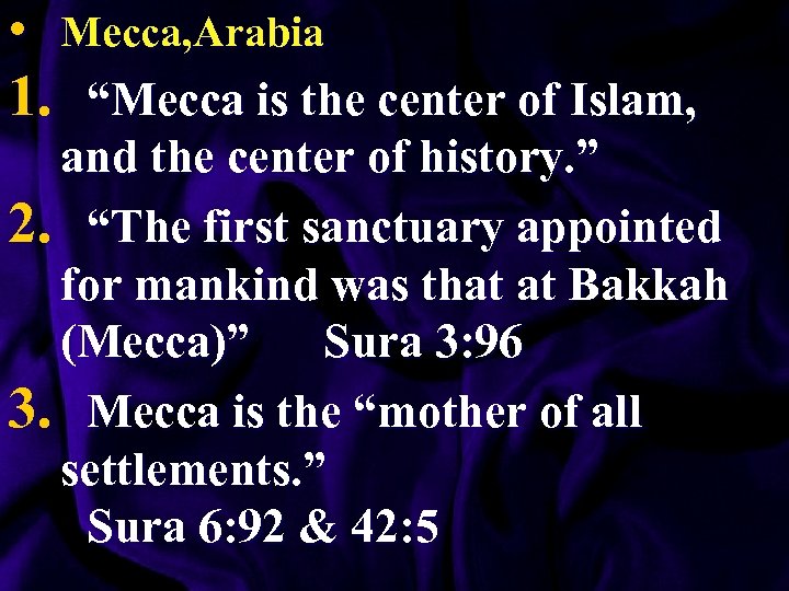  • Mecca, Arabia 1. “Mecca is the center of Islam, and the center