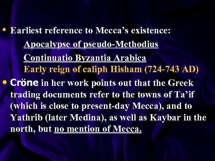  • Earliest reference to Mecca’s existence: Apocalypse of pseudo-Methodius Continuatio Byzantia Arabica Early