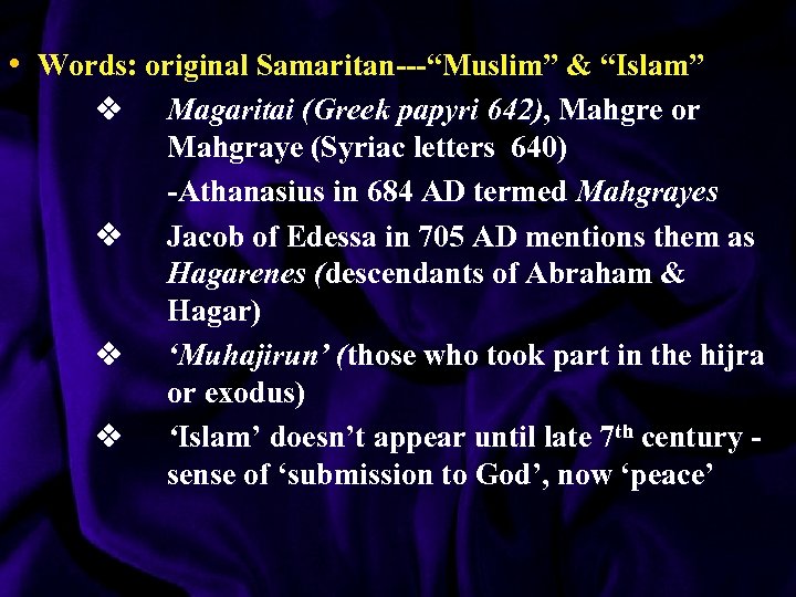  • Words: original Samaritan---“Muslim” & “Islam” v v Magaritai (Greek papyri 642), Mahgre