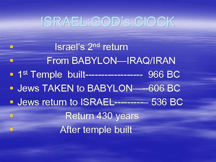 ISRAEL: GOD’s Cl. OCK § § § § Israel’s 2 nd return From BABYLON—IRAQ/IRAN