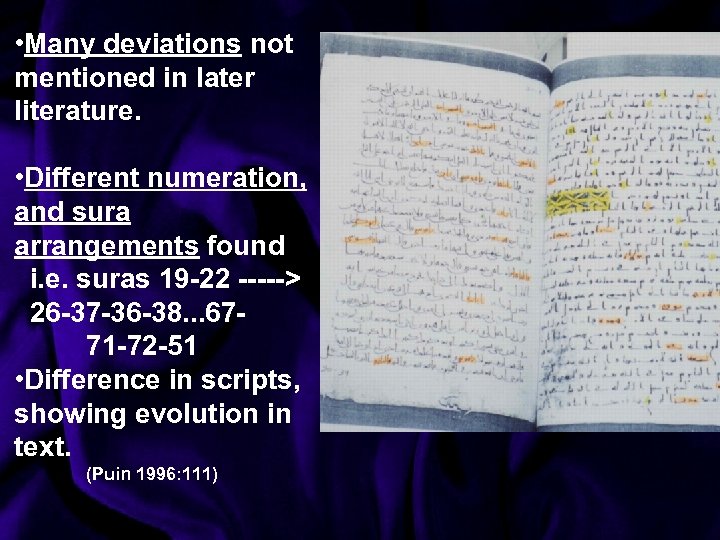  • Many deviations not mentioned in later literature. • Different numeration, and sura