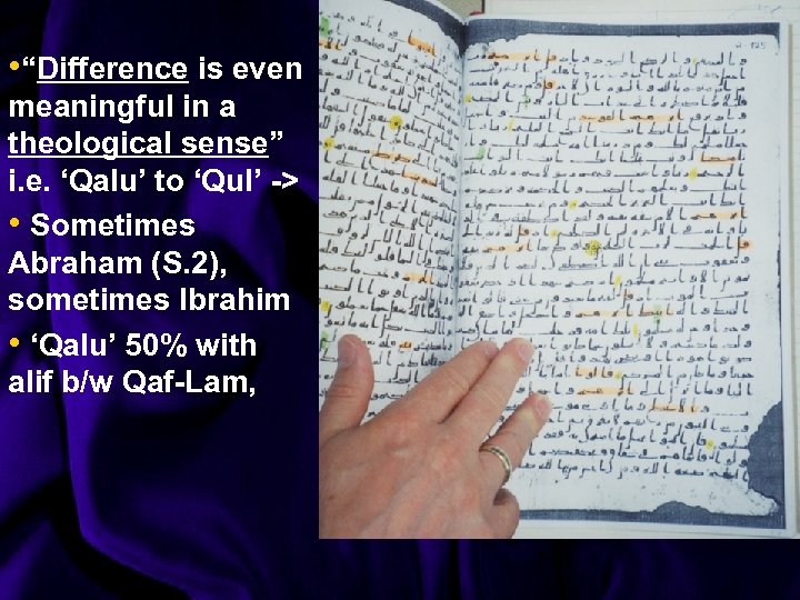  • “Difference is even meaningful in a theological sense” i. e. ‘Qalu’ to