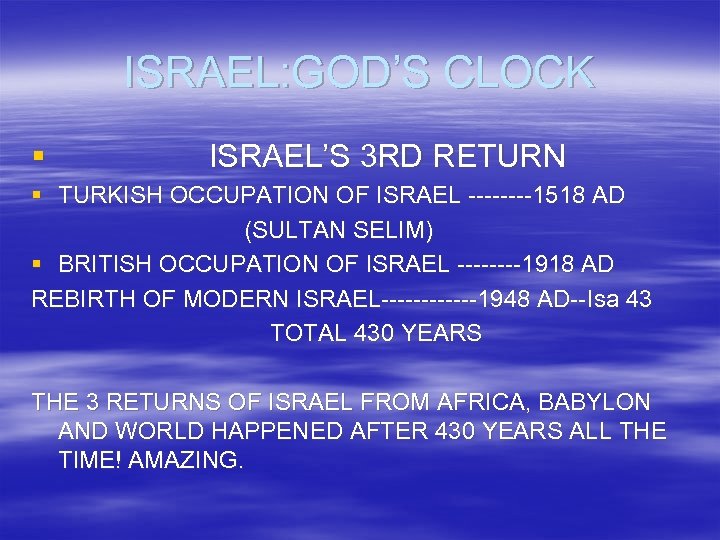 ISRAEL: GOD’S CLOCK § ISRAEL’S 3 RD RETURN § TURKISH OCCUPATION OF ISRAEL ----1518