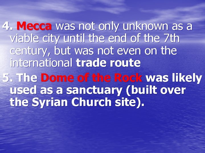 4. Mecca was not only unknown as a viable city until the end of