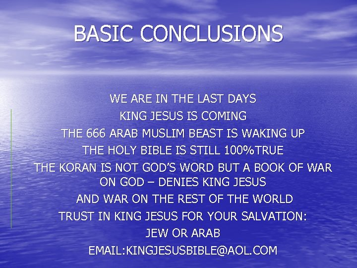 BASIC CONCLUSIONS WE ARE IN THE LAST DAYS KING JESUS IS COMING THE 666