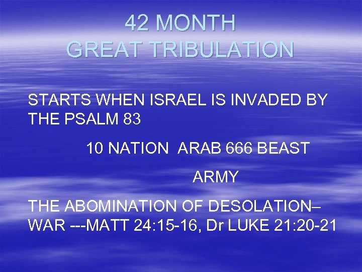 42 MONTH GREAT TRIBULATION STARTS WHEN ISRAEL IS INVADED BY THE PSALM 83 10