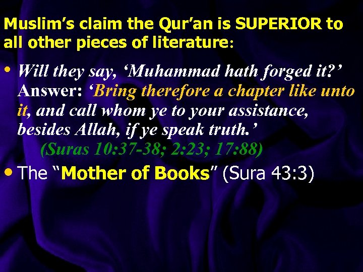 Muslim’s claim the Qur’an is SUPERIOR to all other pieces of literature: • Will