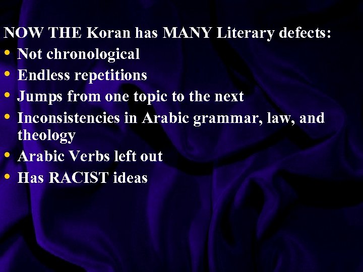 NOW THE Koran has MANY Literary defects: • Not chronological • Endless repetitions •