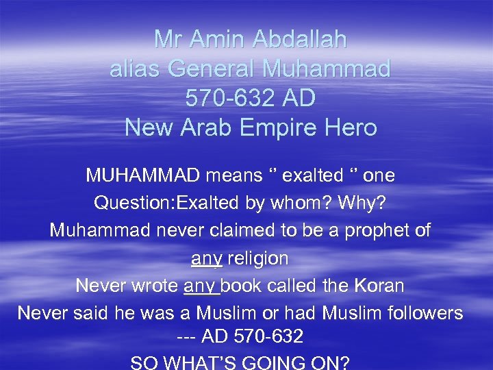 Mr Amin Abdallah alias General Muhammad 570 -632 AD New Arab Empire Hero MUHAMMAD