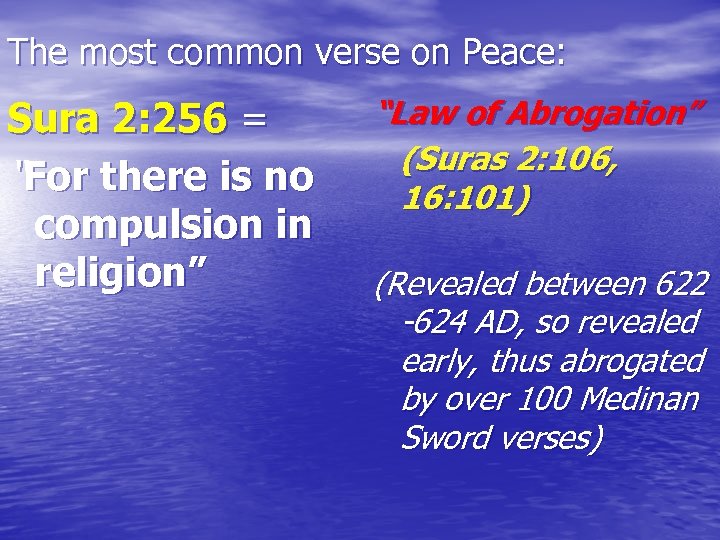 The most common verse on Peace: Sura 2: 256 = “For there is no