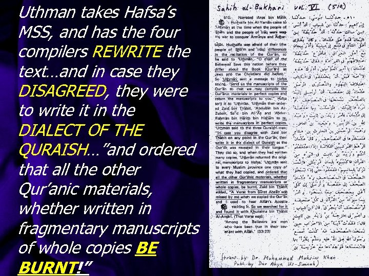 Uthman takes Hafsa’s MSS, and has the four compilers REWRITE the text…and in case