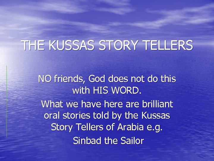 THE KUSSAS STORY TELLERS NO friends, God does not do this with HIS WORD.